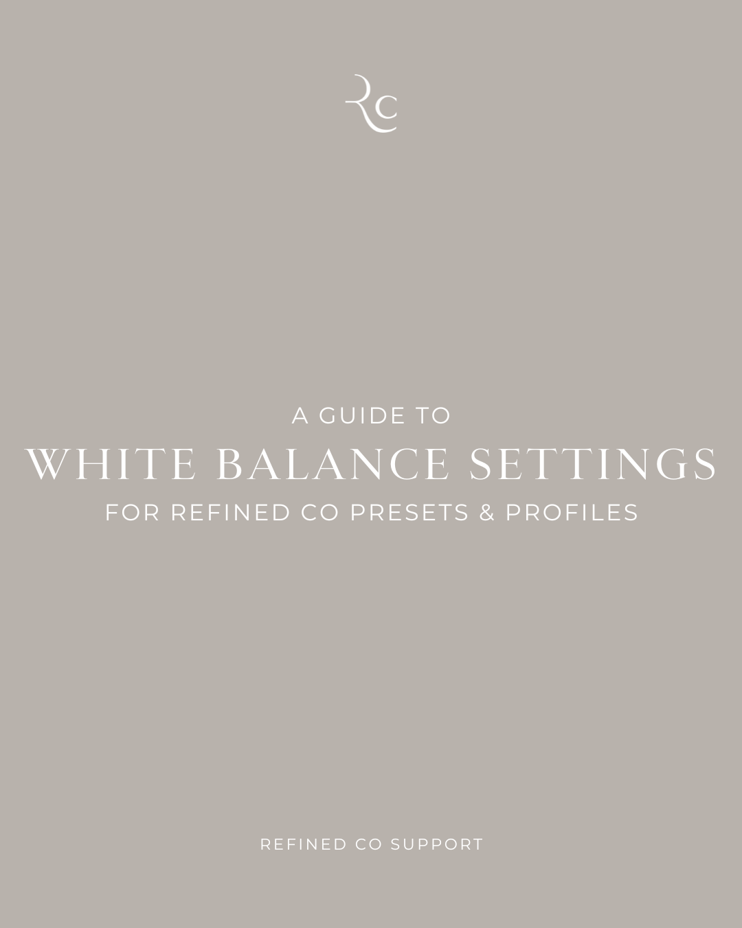 The Ultimate Guide to White Balance Settings for REFINED Presets and ...