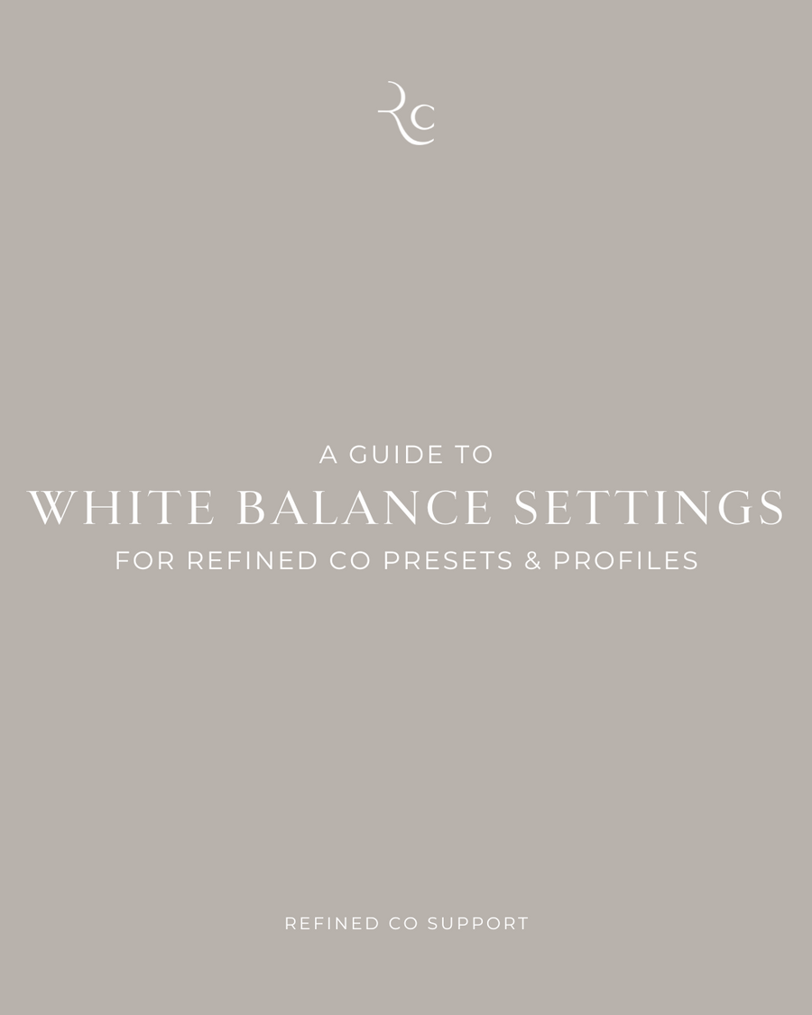 The Ultimate Guide to White Balance Settings for REFINED Presets and ...